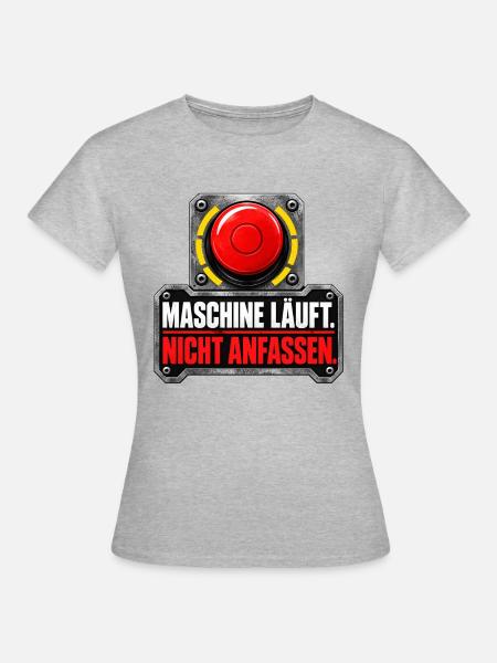 Maschine läuft nicht anfassen - Frauen T-Shirt - Grau meliert