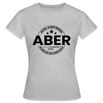 Ich Will Ja Nicht Meckern - Klugescheißer - Frauen T-Shirt - Grau meliert - Vorne - AI Model Female 172 dark (172cm)