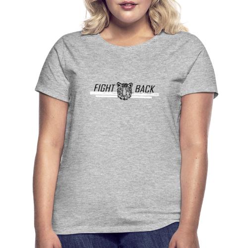 Girls FIGHT BACK - Vrouwen T-shirt