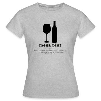 Mega Pint, wenn Sie ein großes Glas Wein wollen - Frauen T-Shirt - Grau meliert - Vorne - AI Model Female 172 dark (172cm)