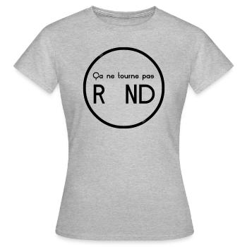 ÇA NE TOURNE PAS ROND ! (société,folie,fou)noir - T-shirt Femme - gris chiné - Devant - AI Model Female 172 dark (172cm)