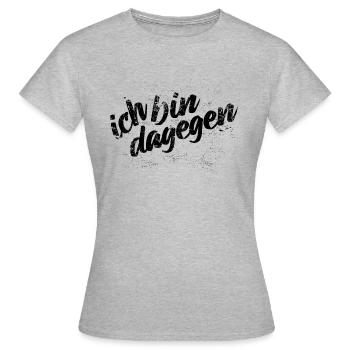 Ich bin dagegen - Protest Spruch - Frauen T-Shirt - Grau meliert - Vorne - AI Model Female 172 dark (172cm)