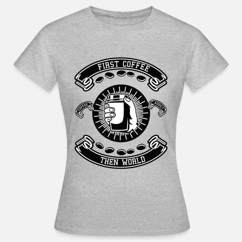 First Coffee then World - Women's T-Shirt - heather grey