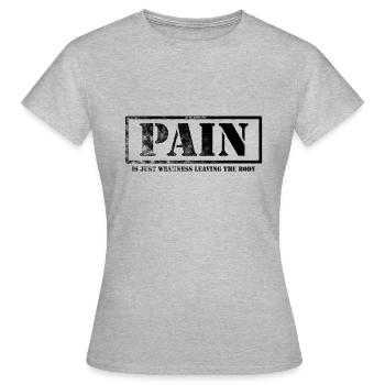 Schmerz ist nur Schwäche, die den Körper - Frauen T-Shirt - Grau meliert - Vorne - AI Model Female 172 dark (172cm)