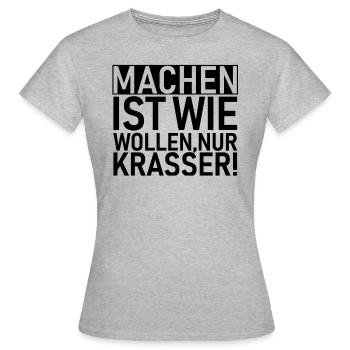 Machen ist wie wollen nur krasser! - Frauen T-Shirt - Grau meliert - Vorne - AI Model Female 172 dark (172cm)