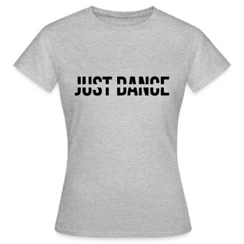 just dance - Women's T-Shirt - heather grey - Front - AI Model Female 172 dark (172cm)
