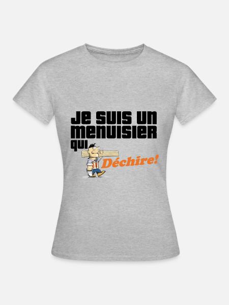 Je suis un menuisier qui déchire - T-shirt Femme - gris chiné