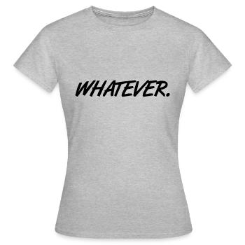 Whatever slogan Whatever gift - Women's T-Shirt - heather grey - Front - AI Model Female 172 dark (172cm)
