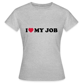 I love my job - T-shirt Femme - gris chiné - Devant - AI Model Female 172 dark (172cm)