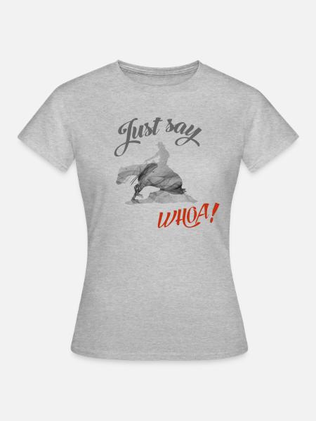 Wester Riding Reining Sliding Stop- just say whoa! - Frauen T-Shirt - Grau meliert