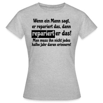 wenn ein mann sagt, er repariert das.... - Frauen T-Shirt - Grau meliert - Vorne - AI Model Female 172 dark (172cm)