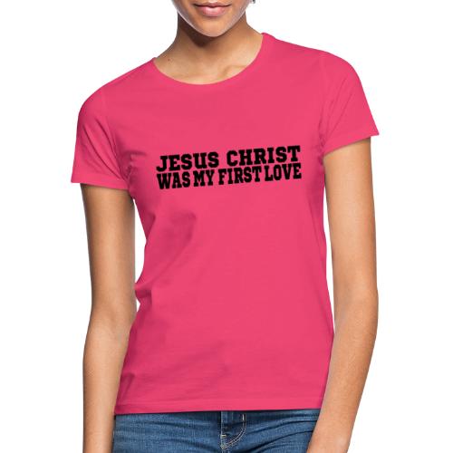 Jesus Christus Lieben - Frauen T-Shirt