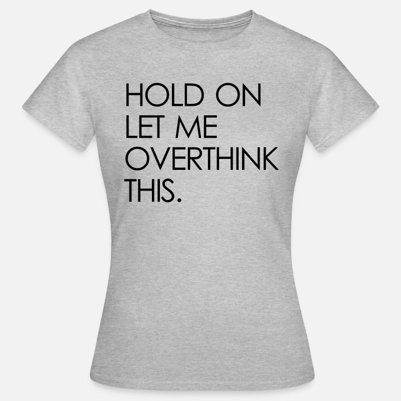 overthink - Women's T-Shirt - heather grey