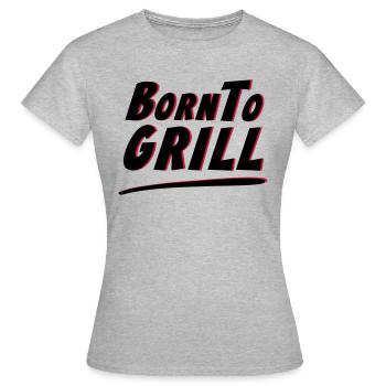 Born To Grill grillen BBQ T Shirt - Frauen T-Shirt - Grau meliert - Vorne - AI Model Female 172 dark (172cm)