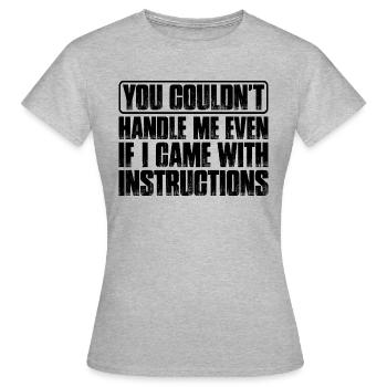 You Couldn't Handle Me Even With Instructions 3 - Women's T-Shirt - heather grey - Front - AI Model Female 172 dark (172cm)