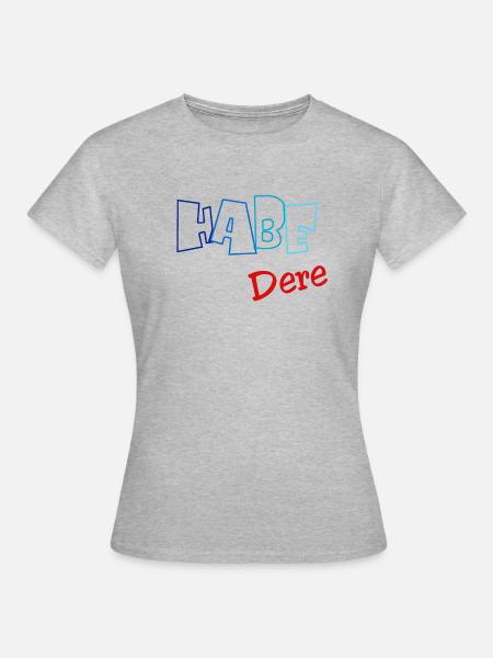 Habe Dere - Frauen T-Shirt - Grau meliert