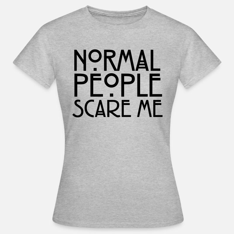 Normal People Scare Me - Women's T-Shirt - heather grey