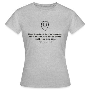 Humorvolles Motiv Mein Standort - Frauen T-Shirt - Grau meliert - Vorne - AI Model Female 172 dark (172cm)