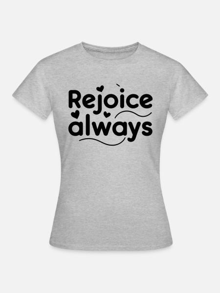 Freue dich, alle Zeit - Frauen T-Shirt - Grau meliert