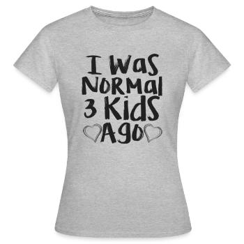 Ich war normalerweise vor 3 Kindern - Frauen T-Shirt - Grau meliert - Vorne - AI Model Female 172 dark (172cm)