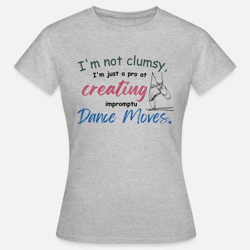 I'm not clumsy, I'm just creating impromptu dance - Women's T-Shirt - heather grey