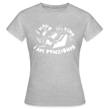 I HAVE TIME I AM PENSIONER - T-shirt Femme - gris chiné - Devant - AI Model Female 172 dark (172cm)