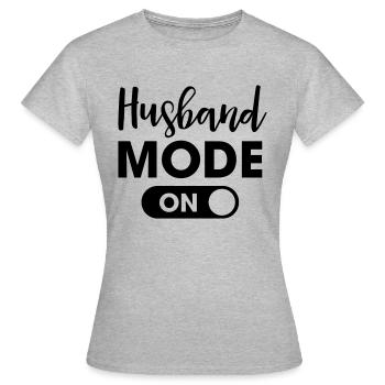 Husband Mode On - Women's T-Shirt - heather grey - Front - AI Model Female 172 dark (172cm)