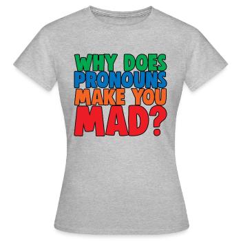 Why Does Pronouns Make You Mad 4 - Women's T-Shirt - heather grey - Front - AI Model Female 172 dark (172cm)