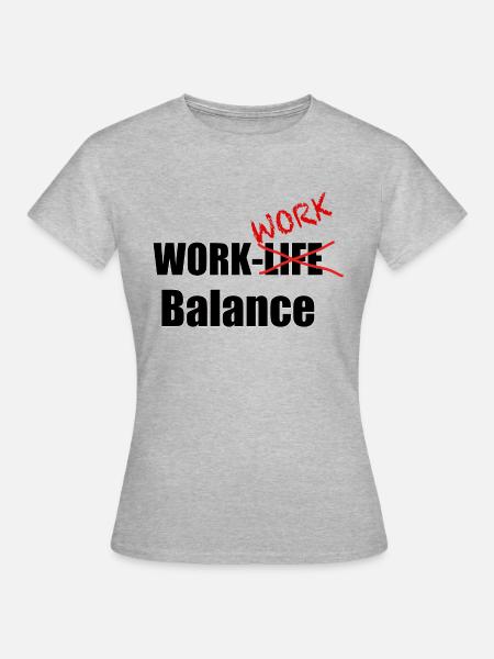 Work-Work-Balance - Frauen T-Shirt - Grau meliert