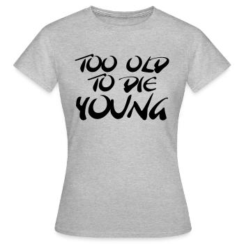Trop vieux pour mourir jeune - T-shirt Femme - gris chiné - Devant - AI Model Female 172 dark (172cm)