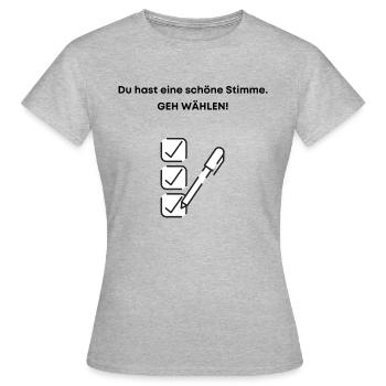 Du Hast Eine Schöne Stimme Geh Wählen Wahl Wähler - Frauen T-Shirt - Grau meliert - Vorne - AI Model Female 172 dark (172cm)