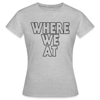 Where We At - Women's T-Shirt - heather grey - Front - AI Model Female 172 dark (172cm)