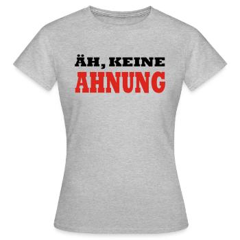 ÄH, KEINE AHNUNG by JAY - Frauen T-Shirt - Grau meliert - Vorne - AI Model Female 172 dark (172cm)