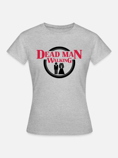 Dead Man Walking - Frauen T-Shirt - Grau meliert