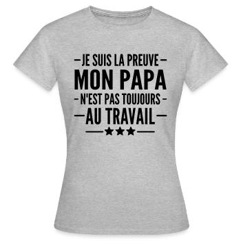 je suis la preuve que mon papa nest pas au travail - T-shirt Femme - gris chiné - Devant - AI Model Female 172 dark (172cm)