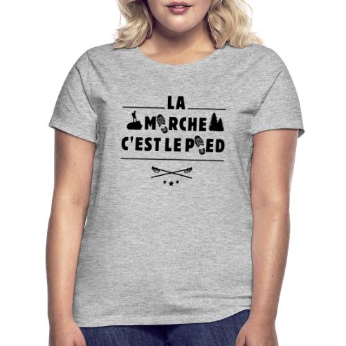 LA MARCHE C'EST LE PIED ! (randonnée, trek) flex - T-shirt Femme