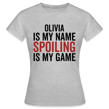 Olivia is My Name Spoiling is My Game - Women's T-Shirt - heather grey - Front - AI Model Female 172 dark (172cm)