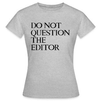 Ne remettez pas en question l’éditeur - T-shirt Femme - gris chiné - Devant - AI Model Female 172 dark (172cm)
