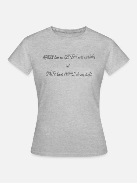Morgen Gestern Spaeter Frueher2 - Frauen T-Shirt - Grau meliert