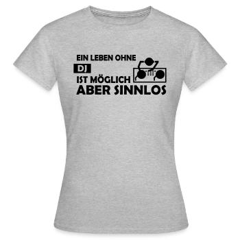 Ein Leben ohne DJ ist möglich aber sinnlos - Frauen T-Shirt - Grau meliert - Vorne - AI Model Female 172 dark (172cm)