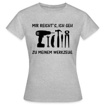 Mir reichts, ich geh zu meinem Werkzeug. werkzeuge - Frauen T-Shirt - Grau meliert - Vorne - AI Model Female 172 dark (172cm)