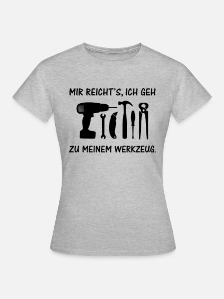 Mir reichts, ich geh zu meinem Werkzeug. werkzeuge - Frauen T-Shirt - Grau meliert