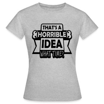 C’est une idée horrible - T-shirt Femme - gris chiné - Devant - AI Model Female 172 dark (172cm)