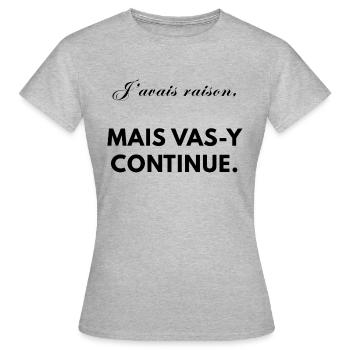 J avais raison - T-shirt Femme - gris chiné - Devant - AI Model Female 172 dark (172cm)
