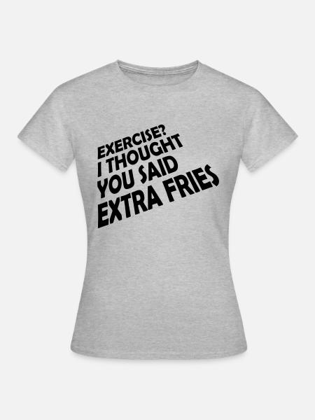 Exercise Extra Fries Zitat - Frauen T-Shirt - Grau meliert