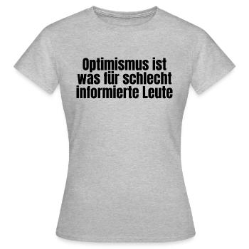 Lustiger ironischer Spruch - Optimismus - Frauen T-Shirt - Grau meliert - Vorne - AI Model Female 172 dark (172cm)