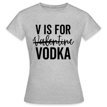 V est pour la vodka de la Saint-Valentin - T-shirt Femme - gris chiné - Devant - AI Model Female 172 dark (172cm)