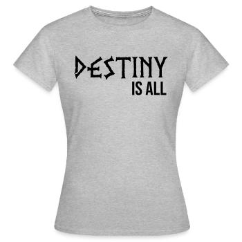 Le destin est tout - T-shirt Femme - gris chiné - Devant - AI Model Female 172 dark (172cm)