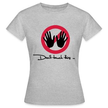 Don't touch this - Women's T-Shirt - heather grey - Front - AI Model Female 172 dark (172cm)