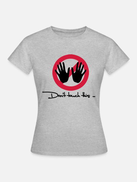 Ne pas toucher - Don’t touch this - T-shirt Femme - gris chiné